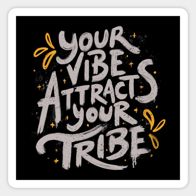 Your Vibe Attracts Your Tribe by Tobe Fonseca Magnet by Tobe_Fonseca